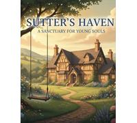 Sutter'S Haven: A Sanctuary For Young Souls