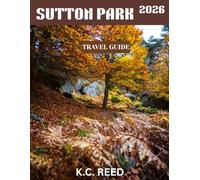SUTTON PARK TRAVEL GUIDE 2026 (Full Color): Sutton Park: A Serene Green Haven in the Heart of Birmingham, Where Nature, Wildlife, and Adventure Await