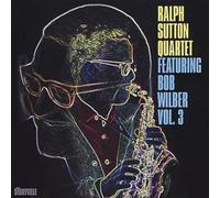 Sutton Ralph Quartet - Featuring Bob Wilber Volume 3