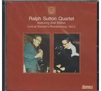 Sutton, Ralph Quartet - Ralph Sutton Quartet Featuring Bob Wilber, Vol. 2: Live at Sunnie's Rendezvous
