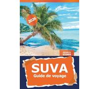 Suva Guide de voyage 2026: Découvrez la capitale fidjienne : les principales attractions, les trésors cachés, les expériences culturelles, la cuisine locale et les incontournables au cœur du Pacifique