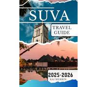 Suva Travel Guide 2025-2026 (WanderSphere: The Global Travel Collection)