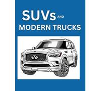 SUVs and Modern Trucks: A Coloring Book Featuring Modern Trucks & SUVs, Off Road Vehicles and Quads, Dirt Bikes.