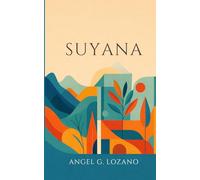 SUYANA: La tierra del reencuentro