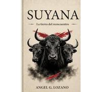 SUYANA: La tierra del reencuentro: Una novela sobre la la memoria y una verdad escondida bajo la montaña