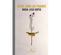 Suyos eran los pájaros | Marja-liisa Vartio, Luisa Gutiérrez Ruiz