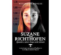 Suzane von Richthofen: Quando o amor chega tarde demais
