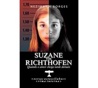 Suzane von Richthofen: Quando o amor chega tarde demais