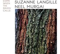 Suzanne Langille & Neel Murgai - Come When The Raven Calls [Vinilo]