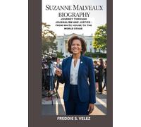 SUZANNE MALVEAUX BIOGRAPHY : JOURNEY THROUGH JOURNALISM AND JUSTICE - FROM WHITE HOUSE TO THE WORLD STAGE: HOW ONE WOMAN REDEFINED REPORTING
