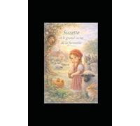 Suzette et le grand secret de la Fermette (Les aventures de la Fermette de Suzette)