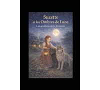 Suzette et les Ombres de Lune: Les gardiens de la Fermette (Les aventures de la Fermette de Suzette)