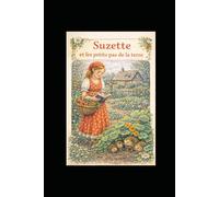 Suzette et les petits pas de la terre (Les aventures de la Fermette de Suzette)