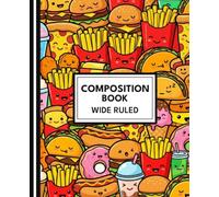Suzi Lane Kawaii Fast Food Composition Book - Cute Burgers, Fries, Pizza & Tacos - Wide Ruled: Fun Kawaii Food Notebook for School, Writing, Homework, and Daily Journaling
