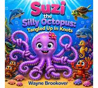 Suzi the Silly Octopus: Tangled Up In Knots