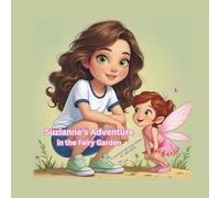 Suzianne's Adventure in the Fairy Garden: A Captivating Play Story (Suzianne's Adventures)
