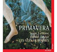 Suzie LeBlanc;Daniel Taylor;Les Voix Humaines - Primavera: Un bouquet musical