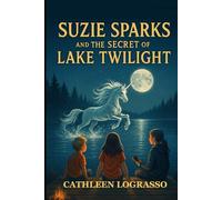 Suzie Sparks and the Secret of Lake Twilight: Ordinary kids discover extraordinary secrets hiding in their very own backyard.