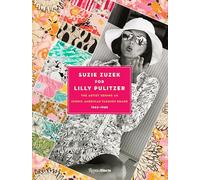 Suzie Zuzek for Lilly Pulitzer: The Artist Behind an Iconic American Fashion Brand, 1962-1985