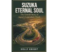 Suzuka Eternal Soul: The Untold Story of Japan's Legendary Track