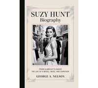 SUZY HUNT BIOGRAPHY: From Glamour to Grace - The Life of a Model, Muse, and Survivor