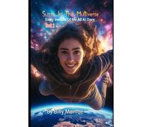 Suzzy In The Multiverse: Every Version of Me, All at Once (Advanced Human Series)