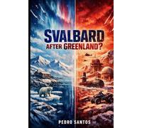 Svalbard After Greenland?: How Debt, Grievance, and Power Will Decide the High North (US Dominance: How America Shapes the 21st Century)