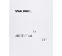 Svalbard and arcticficial: Svalbard - An Arcticficial Life