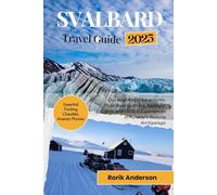 Svalbard Travel Guide 2025: Discover Arctic Adventures, Polar Bear Spotting, Northern Lights, and Unique Experiences in Norway's Remote Archipelago