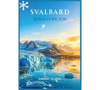 SVALBARD TRAVEL GUIDE 2026