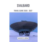 Svalbard Travel Guide 2026-2027: Planning, Safety, and Arctic Experiences Made Simple