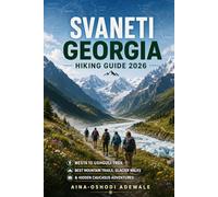 SVANETI GEORGIA HIKING GUIDE 2026: Mestia to Ushguli Trek, Best Mountain Trails, Glacier Walks & Hidden Caucasus Adventures: 12 (THE TRAIL COMPANION COLLECTION)