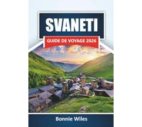 SVANETI GUIDE DE VOYAGE 2026: Découvrez les villages de montagne de Géorgie, les sentiers de randonnée, la cuisine locale et les expériences culturelles