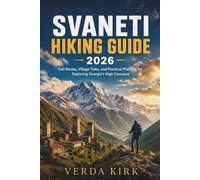 SVANETI HIKING GUIDE 2026: Trail Routes, Village Treks, and Practical Planning for Exploring Georgia's High Caucasus