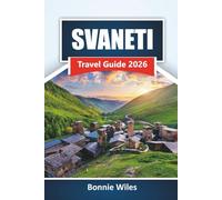 SVANETI TRAVEL GUIDE 2026: Discover Georgia’s Mountain Villages, Hiking Trails, Local Cuisine, and Cultural Experiences First-Time Visitors