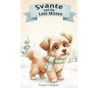 Svante and the Lost Mitten: A Cozy Winter Story for Toddlers (Svante Stories, Follow Svante the fluffy dog as he explores the world one gentle adventure at a time.)