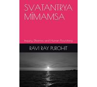 SVĀTANTRYA MĪMĀMSĀ: Inquiry, Dharma, and Human Flourishing
