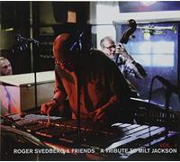 Svedberg, Roger & Friends - Tribute to Milt Jackson Vol.1