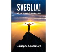 Sveglia!: Vivere invece di sopravvivere (Fede e spirito)