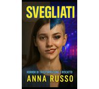 SVEGLIATI: Horror Thriller - Trasformazione e riscatto (Non chiudere gli occhi)