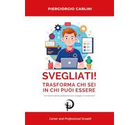 Svegliati! Trasforma ciò che sei in ciò che puoi essere