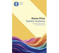 Svelare l'autismo. Il potere di abbracciare le nostre diversità (Oscar saggi)