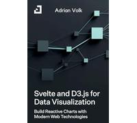 Svelte and D3.js for Data Visualization Build Reactive Charts with Modern Web Technologies