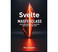 SVELTE MASTERCLASS: BUILD BLAZING- FAST WEB APPS WITH NO VIRTUAL DOM