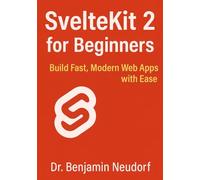 SvelteKit 2 for Beginners: Build Fast, Modern Web Apps with Ease