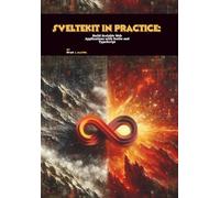 SvelteKit in Practice: Build Scalable Web Applications with Svelte and TypeScript