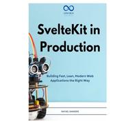 SvelteKit in Production: Building Fast, Lean, Modern Web Applications the Right Way