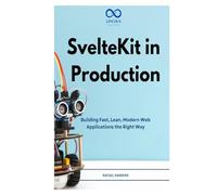 SvelteKit in Production: Building Fast, Lean, Modern Web Applications the Right Way