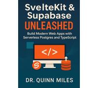 SvelteKit & Supabase Unleashed: Build Modern Web Apps with Serverless Postgres and TypeScript
