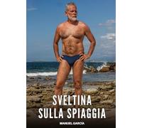 Sveltina sulla Spiaggia: Racconti Erotici Gay di Sesso Esplicito per Uomini Adulti